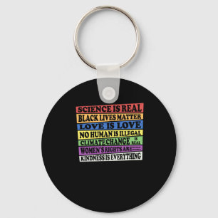 Science Is Real - Black Lives - Love Is Love - Key Ring
