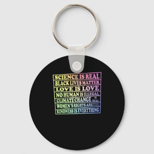 Science Is Real - Black Lives - Love Is Love - Key Ring