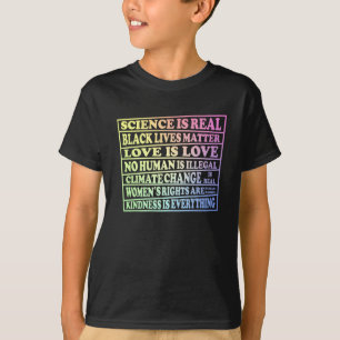 Science Is Real - Black Lives - Love Is Love - T-Shirt