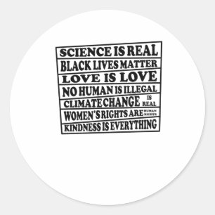 Science Is Real - Black Lives - Love Is Love - Whe Classic Round Sticker