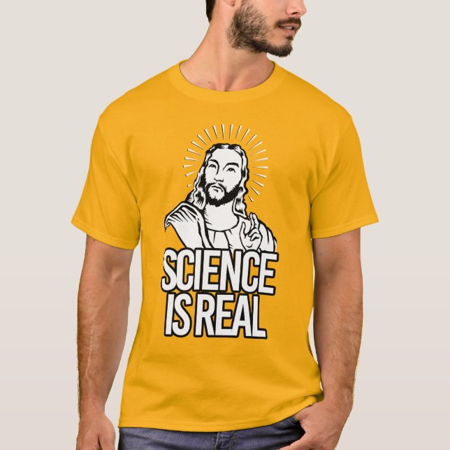 SCIENCE IS REAL - Jesus T-Shirt (Front)