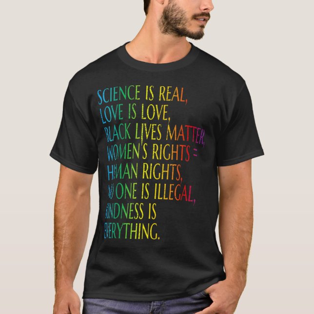Science Is Real Kindness Is Everything Love  T-Shirt (Front)