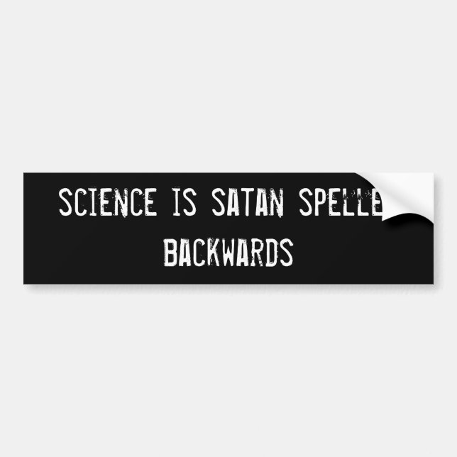 science is satan spelled backwards bumper sticker (Front)