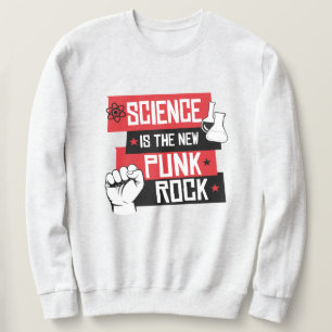 SCIENCE IS THE NEW PUNK ROCK SWEATSHIRT