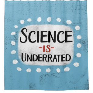 Science Is Underrated Shower Curtain