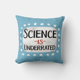 Science Is Underrated Throw Pillow