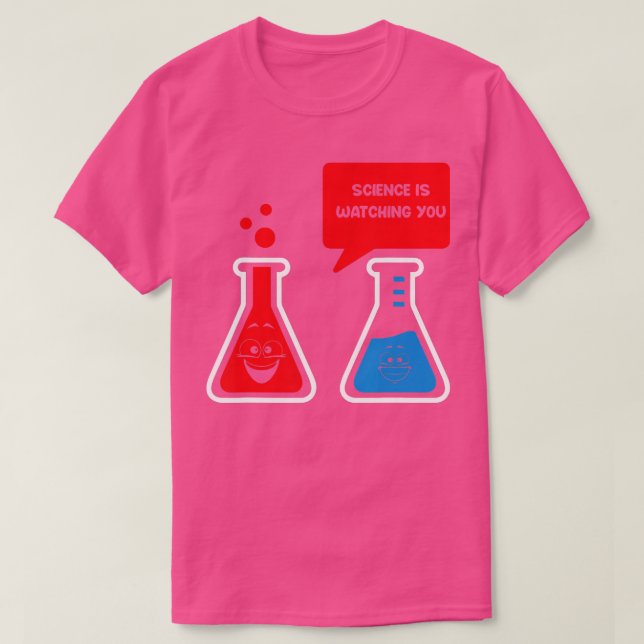 Science Is Watching You Physics Chem Scientist Lab T-Shirt (Design Front)
