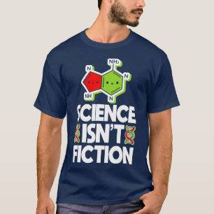 Science Isnt Fiction Scientist Science Lab eacher  T-Shirt