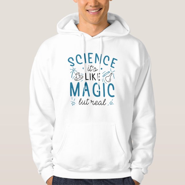 Science It’s Like Magic But Real Hoodie (Front)