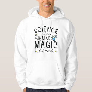 Science It’s Like Magic But Real Hoodie