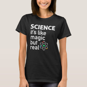 Science It S Like Magic But Real T-Shirt