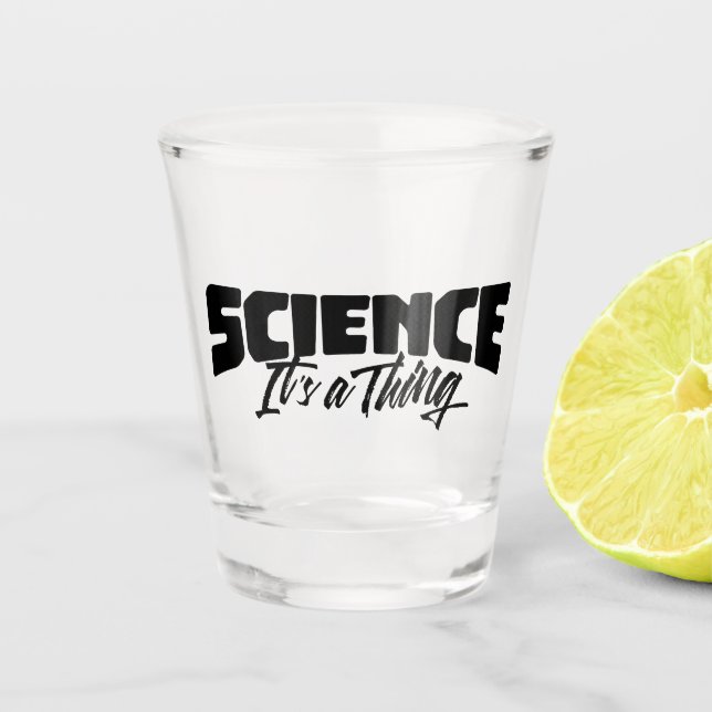 Science (It's a Thing) Shot Glass (Front)