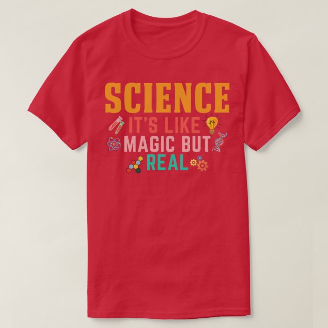Science its like magic but real2 T-Shirt (Design Front)