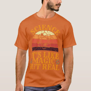 SCIENCE Its Like Magic But Real 10 T-Shirt