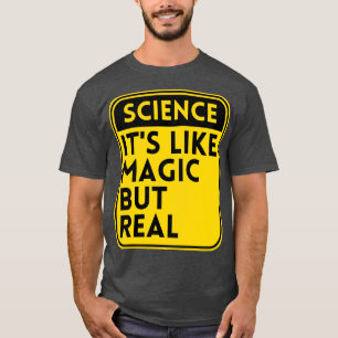Science Its Like Magic But Real 1 T-Shirt