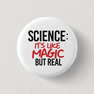 Science: It's like Magic but real 3 Cm Round Badge