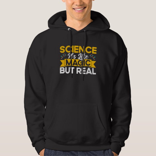 Science It's Like Magic But Real Chemistry Chemica Hoodie (Front)