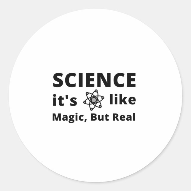 Science It's Like Magic, But Real Classic Round Sticker (Front)