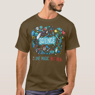Science It's Like Magic But Real Funny Science Awe T-Shirt