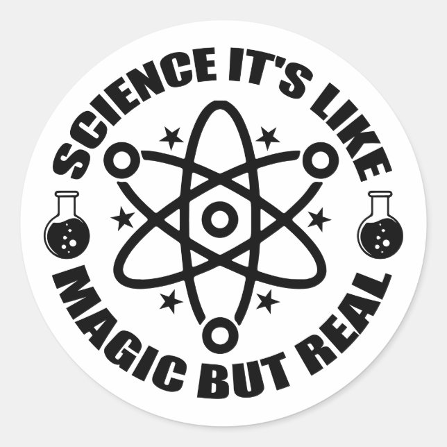 Science It's Like Magic, but Real | Funny Science Classic Round Sticker (Front)