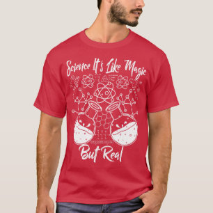 Science Its Like Magic But Real funny science quot T-Shirt