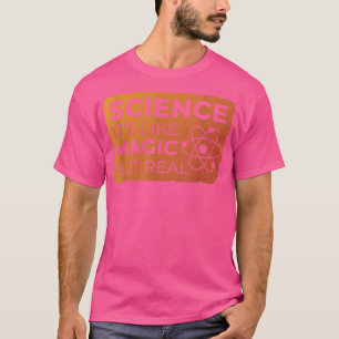 Science It's Like Magic But Real Funny Scientist T T-Shirt