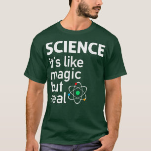SCIENCE IT'S LIKE MAGIC BUT REAL GEEK SCIENTIST 20 T-Shirt