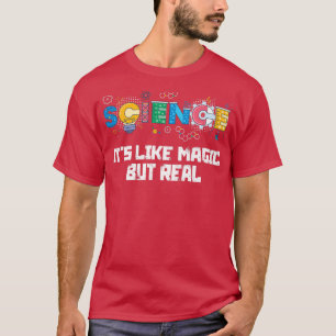 SCIENCE IT'S LIKE MAGIC BUT REAL GEEK SCIENTIST Pr T-Shirt