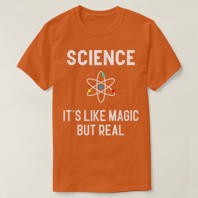 Science it's like Magic but Real Physics Student T T-Shirt (Design Front)