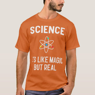 Science it's like Magic but Real Physics Student T T-Shirt