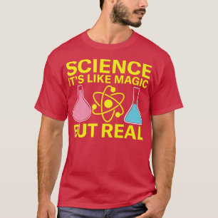 Science It's Like Magic But Real Scientist Chemist T-Shirt