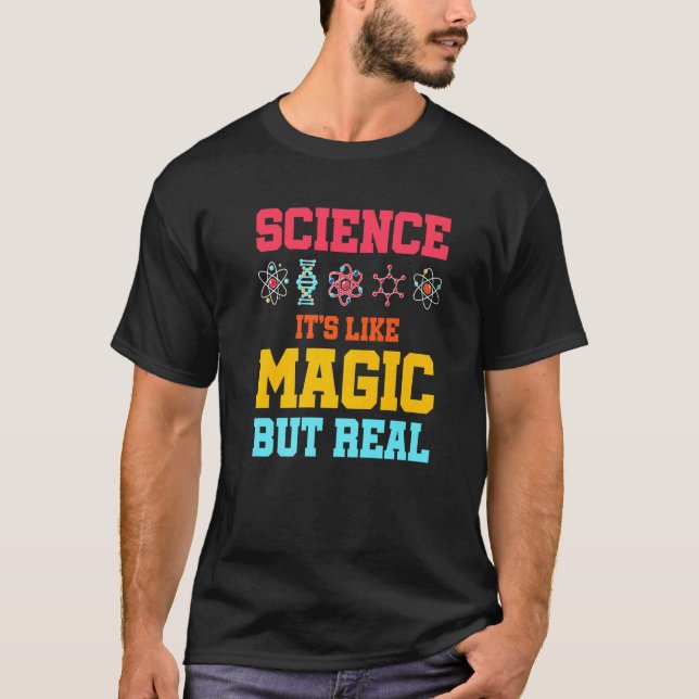 Science It's Like Magic But Real Scientist Science T-Shirt (Front)