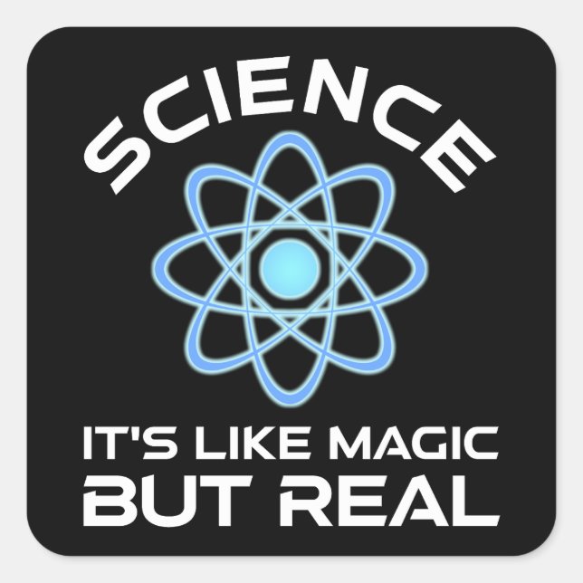Science - It's Like Magic But Real Square Sticker (Front)
