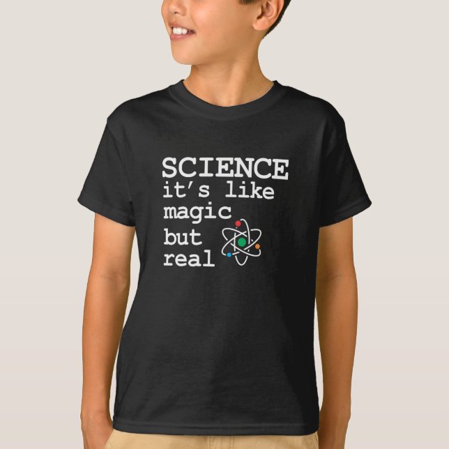 Science Its Like Magic But Real T-Shirt (Front)
