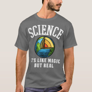Science its like magic but real T-Shirt