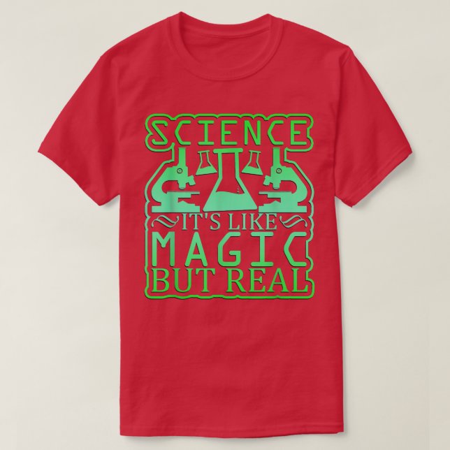 Science, it's Like Magic, But Real  T-Shirt (Design Front)