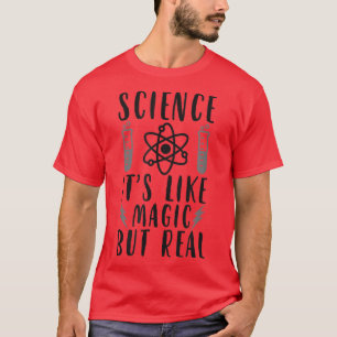 Science It's like Magic but Real T-Shirt