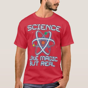 Science It's Like Magic But Real Teachers Scientis T-Shirt