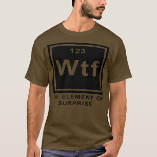 Science Joke Periodic able ah the element of surpr T-Shirt