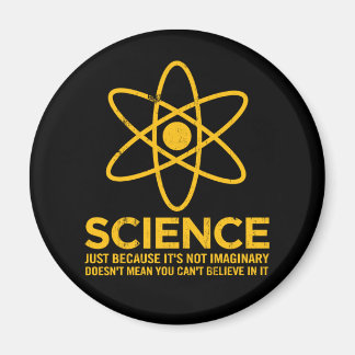 Science - Just because its not imaginary... Magnet