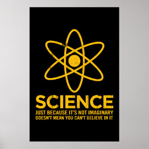 Science - Just because its not imaginary... Poster