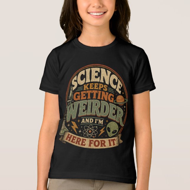 Science keeps getting weirder and I'm here for it Tri-Blend Shirt (Front)