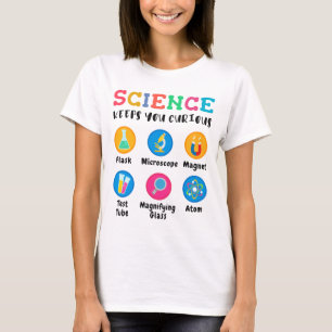 Science keeps you curious T-Shirt
