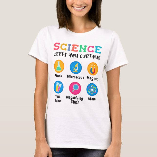 Science keeps you curious T-Shirt (Front)