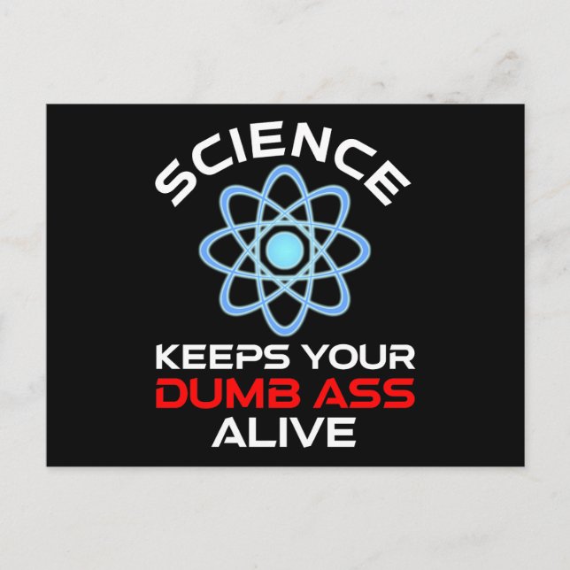 Science Keeps Your Dumb-Ass Alive Postcard (Front)