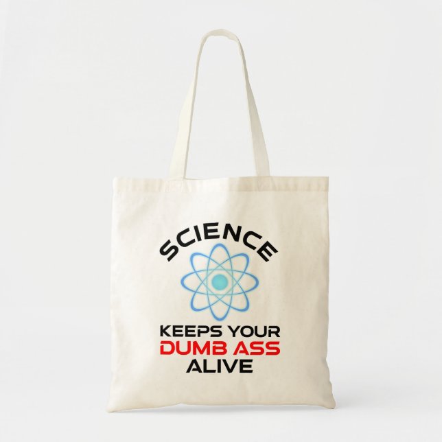 Science Keeps Your Dumb-Ass Alive Tote Bag (Front)