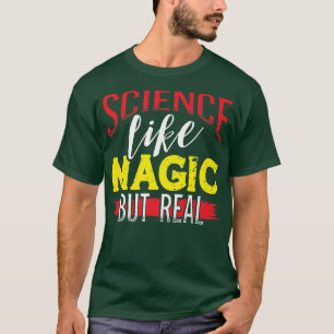Science, Like Magic But Real Funny Science Teacher T-Shirt