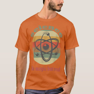 SCIENCE LIKE MAGIC BUT REAL GEEK SCIENTIST T-Shirt