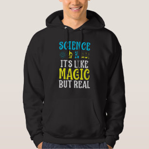 Science Like Magic But Real Hoodie