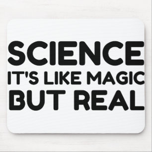 SCIENCE LIKE MAGIC BUT REAL MOUSE MAT